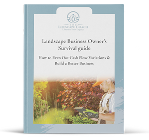 Landscape Business Owner's Survival Guide: Cashflow Mastery